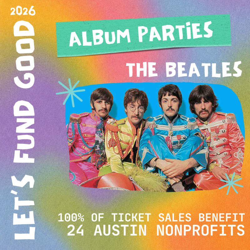 The Beatles in colorful uniforms are in the foreground, with text about album parties and benefiting Austin nonprofits in the background.