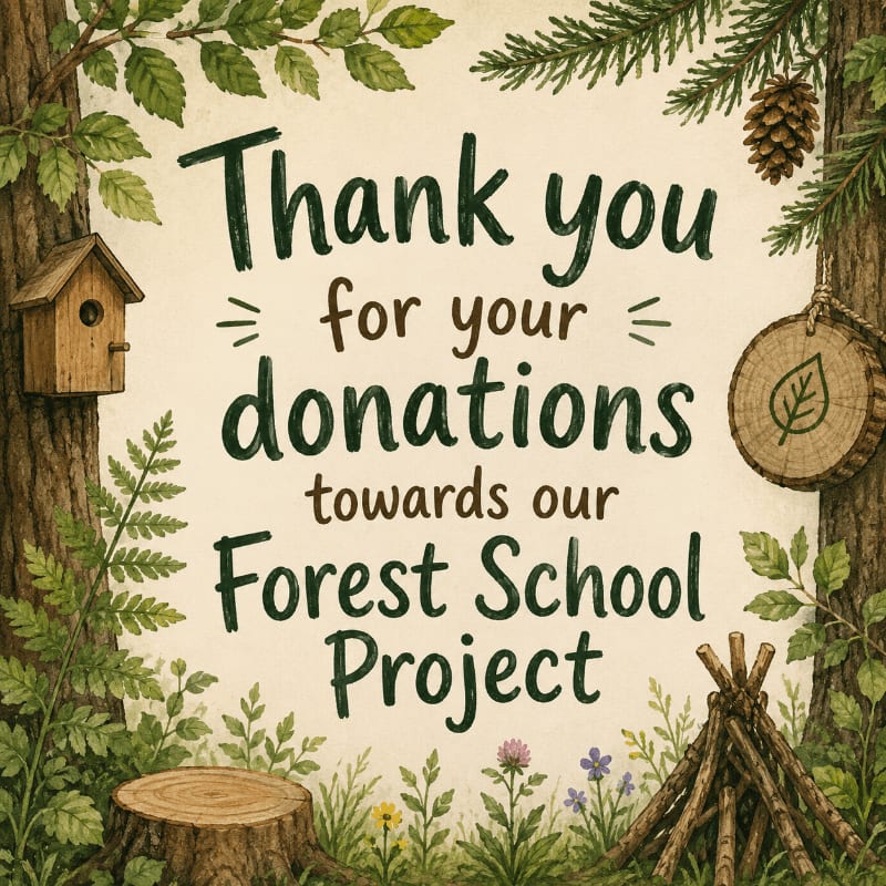 A birdhouse and a tree stump are in the foreground, while the background features trees, pinecones, and text that reads "Thank you for your donations towards our Forest School Project."