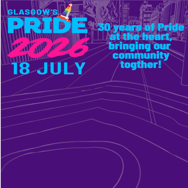 A purple background with stylized lines in the foreground announces "GLASGOW'S PRIDE 2026 18 JULY" and "30 years of Pride at the heart, bringing our community together!" in the background.
