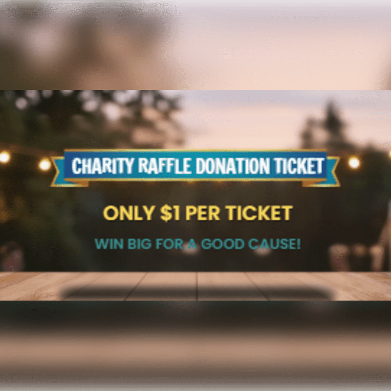 A wooden surface in the foreground leads to a banner advertising a charity raffle for $1 per ticket, set against a blurred background of trees and string lights.