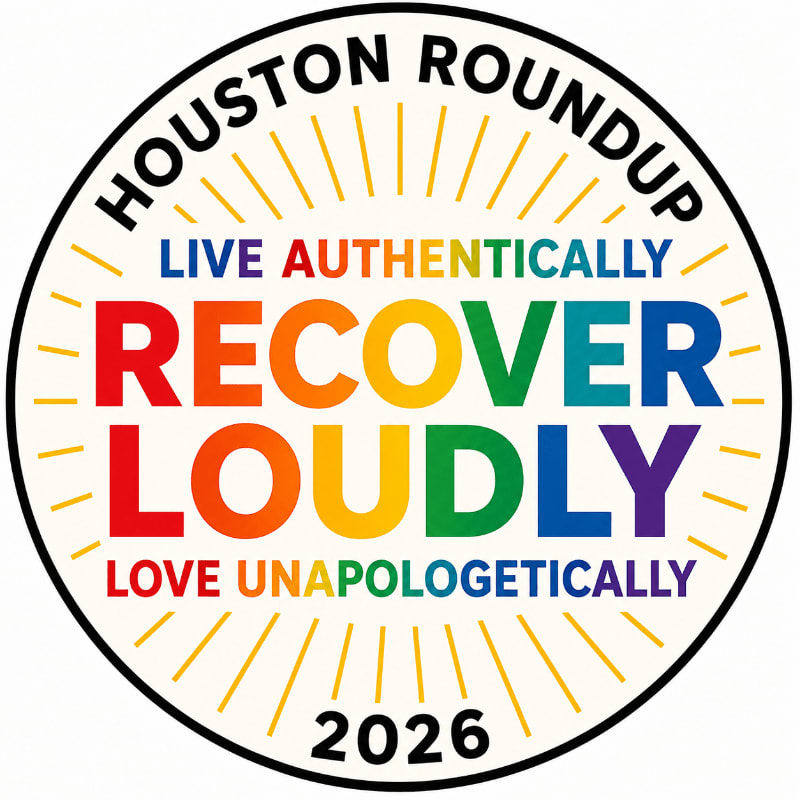 A circular emblem with "Houston Roundup" and "2026" at the top and bottom respectively, features the phrases "Live Authentically," "Recover Loudly," and "Love Unapologetically" in rainbow colors against a background of radiating yellow lines.