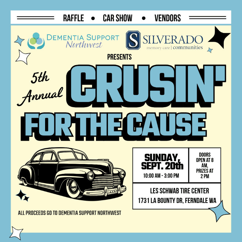 A vintage car is featured in the foreground of a flyer announcing the 5th Annual "Crusin' for the Cause" event, presented by Dementia Support Northwest and Silverado, with event details and sponsors in the background.