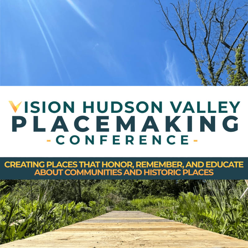 A wooden walkway leads through lush greenery towards a bright blue sky, with text overlaying the scene announcing the "Vision Hudson Valley Placemaking Conference."