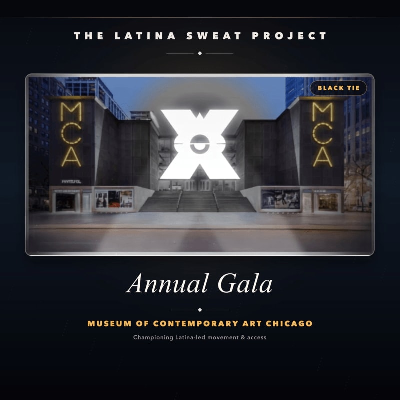 A modern building with "MCA" signage in the foreground is set against a dark background with the text "THE LATINA SWEAT PROJECT Annual Gala MUSEUM OF CONTEMPORARY ART CHICAGO Championing Latina-led movement & access".