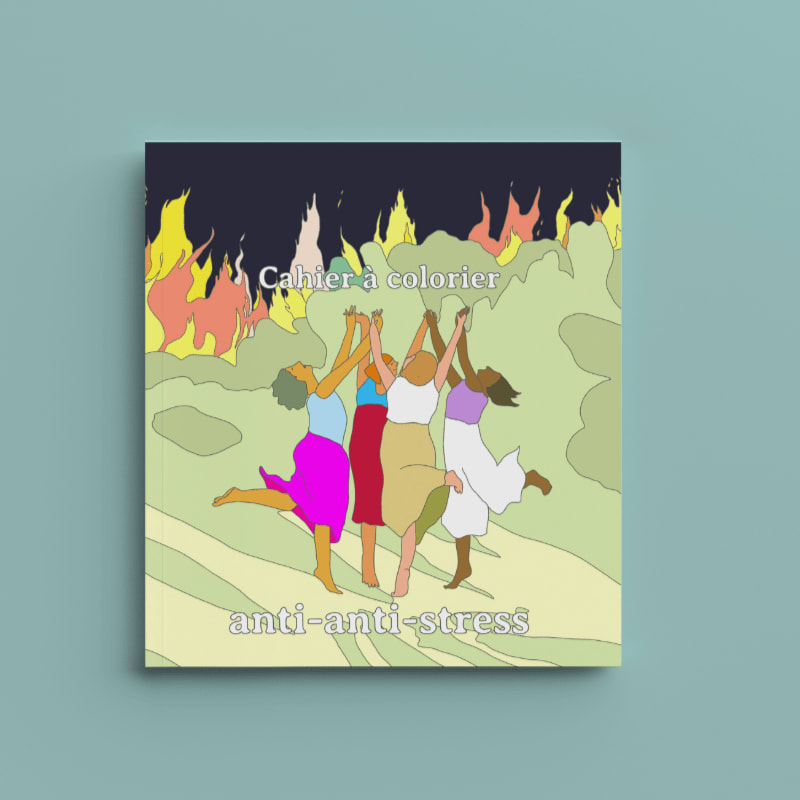 Five women dance in a circle with their arms raised against a backdrop of flames and a dark sky, with the words "Cahier à colorier" and "anti-anti-stress" printed on the image.
