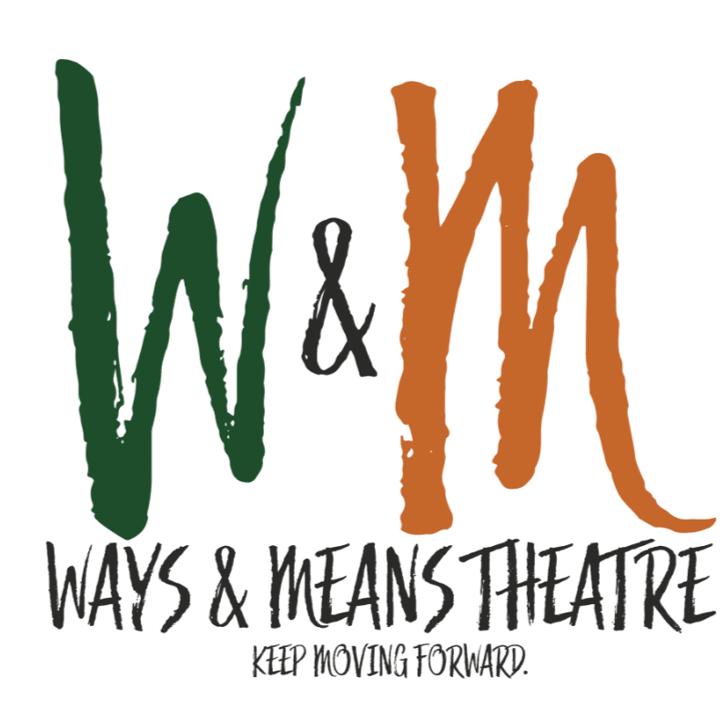 Large, stylized green and orange letters "W & M" are in the foreground, with the words "WAYS & MEANS THEATRE" and "KEEP MOVING FORWARD." written below them on a white background.