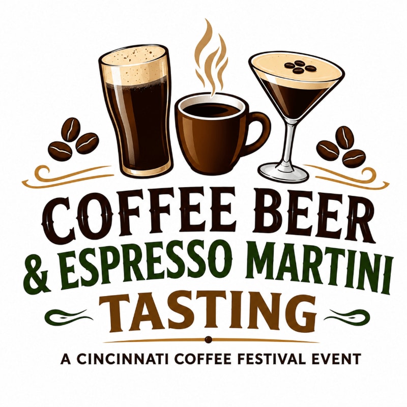 A glass of stout, a steaming mug of coffee, and an espresso martini are featured in the foreground, with the text "COFFEE BEER & ESPRESSO MARTINI TASTING" and "A CINCINNATI COFFEE FESTIVAL EVENT" in the background.