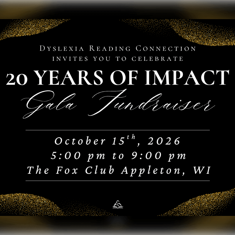 A black background with gold glitter accents frames text announcing the Dyslexia Reading Connection's "20 Years of Impact Gala Fundraiser" on October 15th, 2026, at The Fox Club in Appleton, WI.