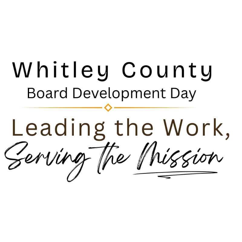 Black text on a white background announces "Whitley County Board Development Day" above the tagline "Leading the Work, Serving the Mission."