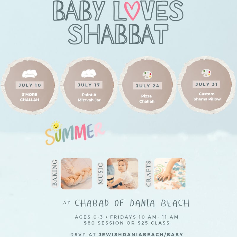A flyer announces "Baby Loves Shabbat" summer events at Chabad of Dania Beach, featuring activities like s'mores challah, painting mitzvah jars, pizza challah, and custom shema pillows, with images of baking, music, and crafts in the background.