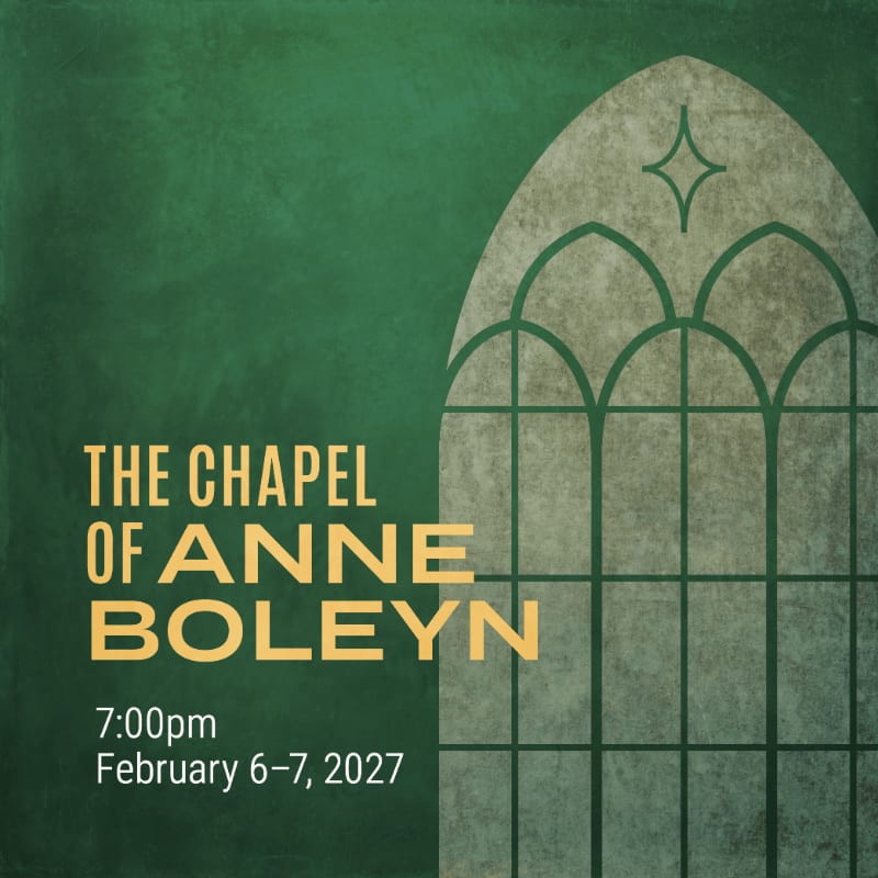 A textured green background frames the title "THE CHAPEL OF ANNE BOLEYN" and event details in the foreground, with a stylized Gothic window design in the background.