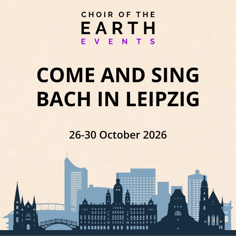 A silhouette of Leipzig's skyline forms the foreground against a pale background with text announcing "CHOIR OF THE EARTH EVENTS COME AND SING BACH IN LEIPZIG 26-30 October 2026".