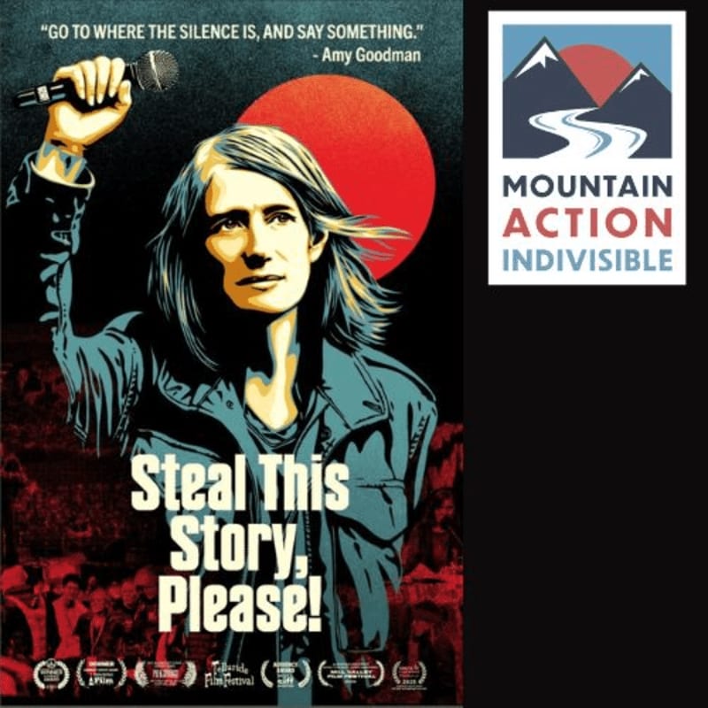 A woman with long hair holds a microphone aloft in front of a red circle, with a quote from Amy Goodman above and the title "Steal This Story, Please!" below, while a logo for "Mountain Action Indivisible" is in the upper right corner.