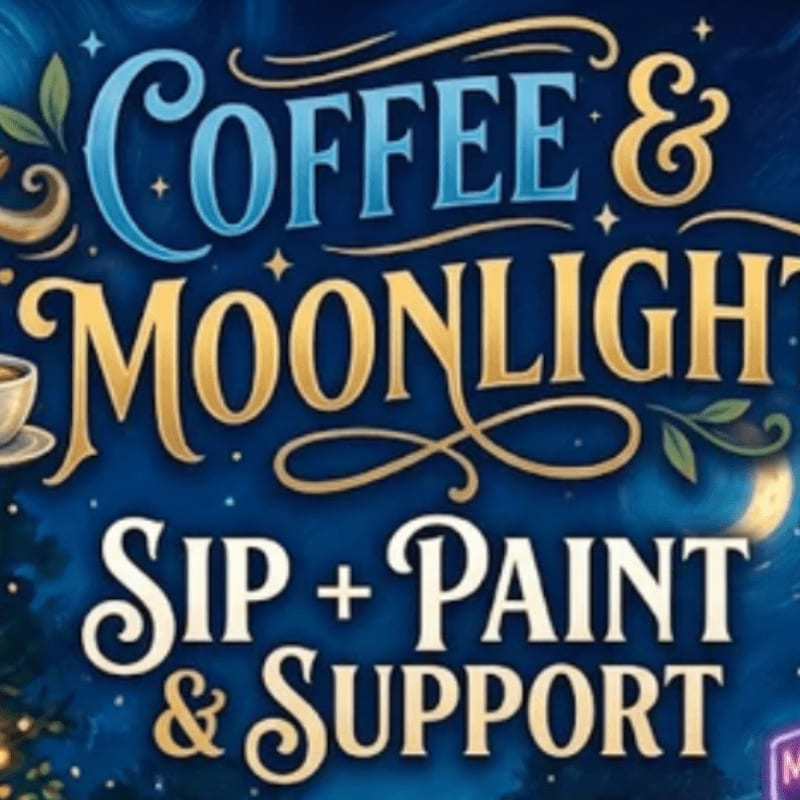 A dark blue background with a crescent moon and stars frames the text "Coffee & Moonlight Sip + Paint & Support" in decorative lettering, with a steaming coffee cup on the left.