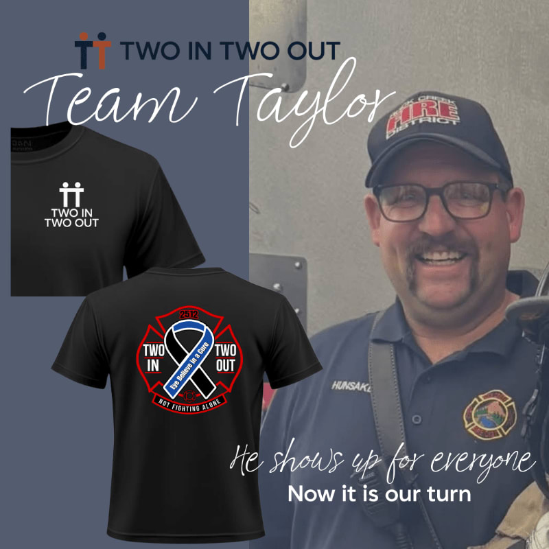 A black t-shirt with "TWO IN TWO OUT" logo is displayed next to a smiling firefighter in uniform, with the text "Team Taylor" and a slogan about showing up for others.