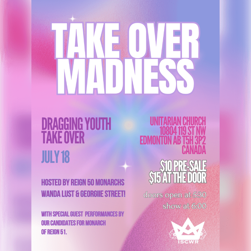 A vibrant, gradient background with pink and purple hues frames text announcing "TAKE OVER MADNESS," a drag event featuring youth performances, hosted by Reign 50 Monarchs, with details on date, location, and pricing.