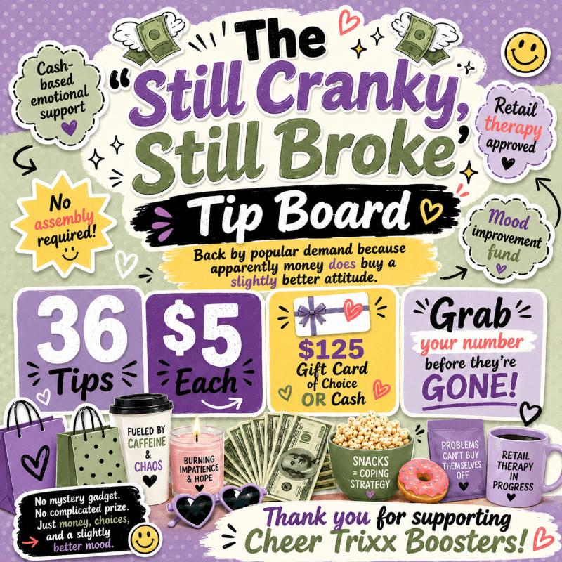 In the foreground, a colorful "Still Cranky, Still Broke Tip Board" displays options for 36 tips at $5 each, a $125 gift card or cash, and shopping bags, while the background features playful graphics of money, hearts, and supportive phrases.