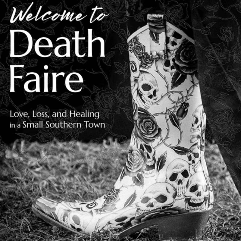 A white cowboy boot adorned with skulls and roses rests on grass in the foreground, with text announcing "Welcome to Death Faire" and a subtitle about "Love, Loss, and Healing in a Small Southern Town" against a dark, floral background.