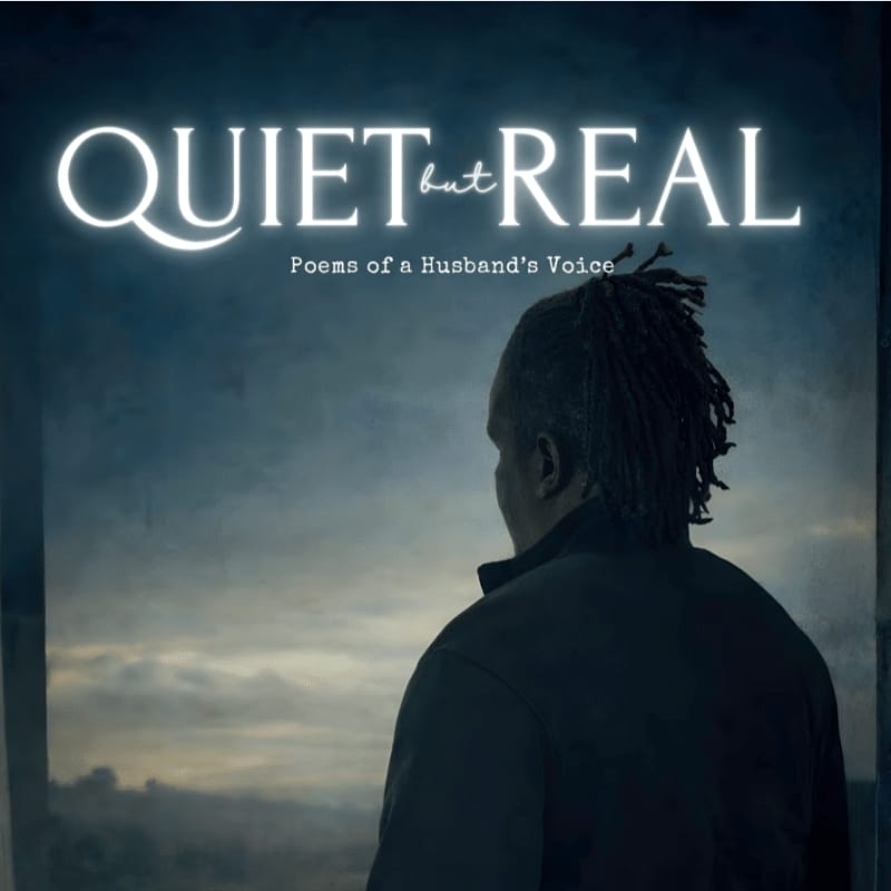 A man with dreadlocks looks out at a cloudy sky, with the title "Quiet but Real: Poems of a Husband's Voice" displayed above him.