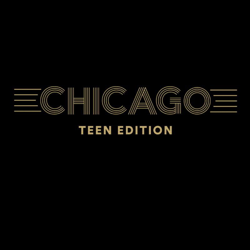 Gold stylized text reading "CHICAGO" with horizontal lines on either side is centered above smaller gold text reading "TEEN EDITION" on a black background.