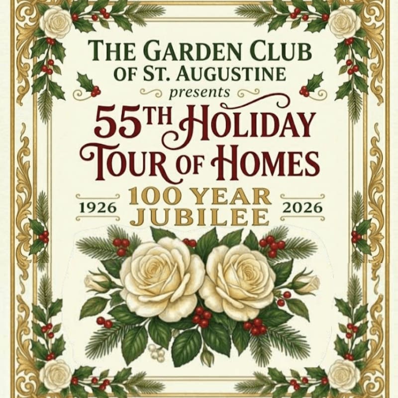 A decorative border frames a poster for the Garden Club of St. Augustine's 55th Holiday Tour of Homes, a 100 Year Jubilee, featuring two white roses and holly in the foreground.