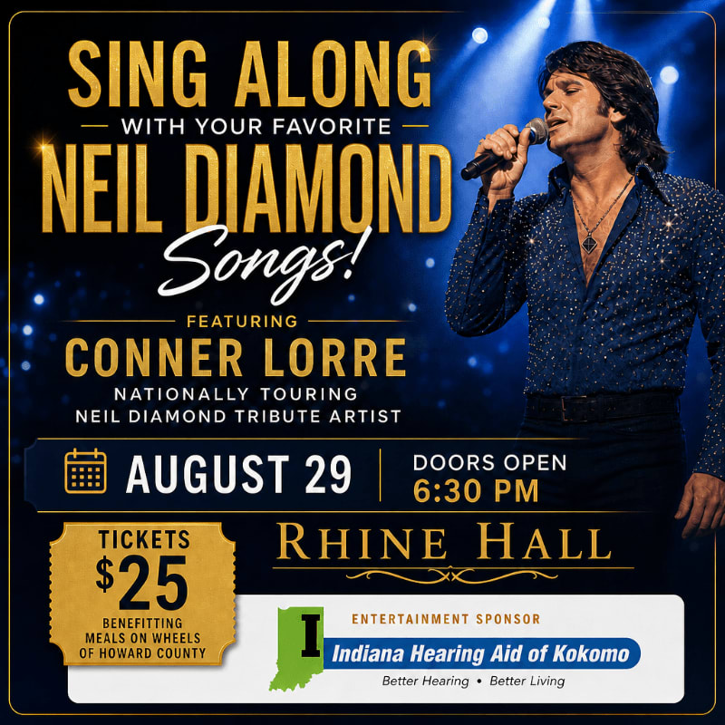 A Neil Diamond tribute artist, Conner Lorre, is featured in a concert poster for "Sing Along with Your Favorite Neil Diamond Songs!" on August 29th at Rhine Hall, with tickets costing $25 and benefiting Meals on Wheels of Howard County.