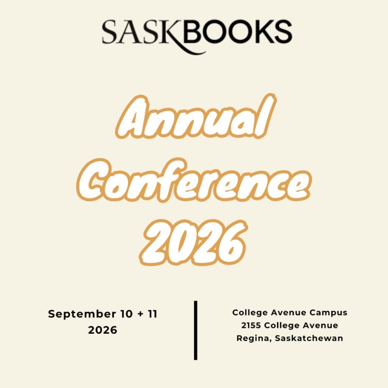 A cream-colored background features the SASKBOOKS logo at the top, followed by "Annual Conference 2026" in large, stylized text, with event details for September 10-11, 2026, at the College Avenue Campus in Regina, Saskatchewan, at the bottom.