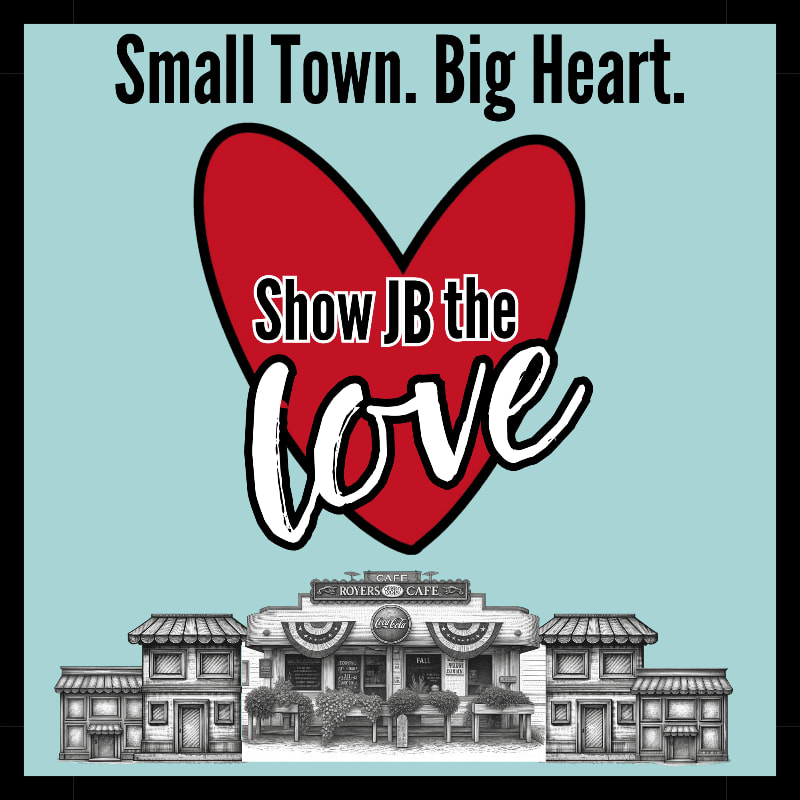 A large red heart with the words "Show JB the love" is superimposed over a drawing of a small town street with buildings, all set against a light blue background with the text "Small Town. Big Heart." at the top.