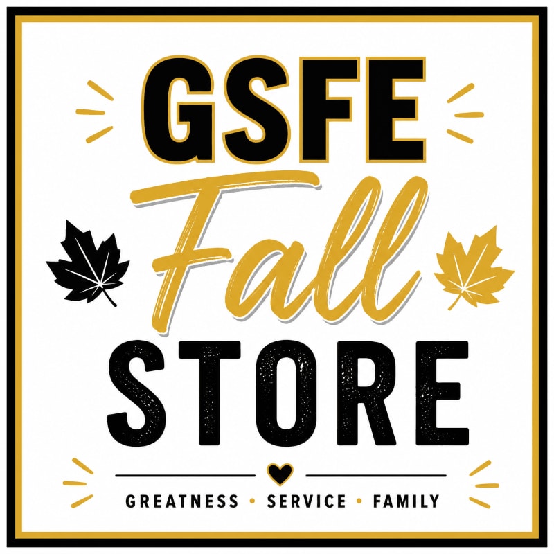 Black and gold text on a white background announces "GSFE Fall STORE" with maple leaves and radiating lines, while the bottom displays "GREATNESS • SERVICE • FAMILY" with a small heart.
