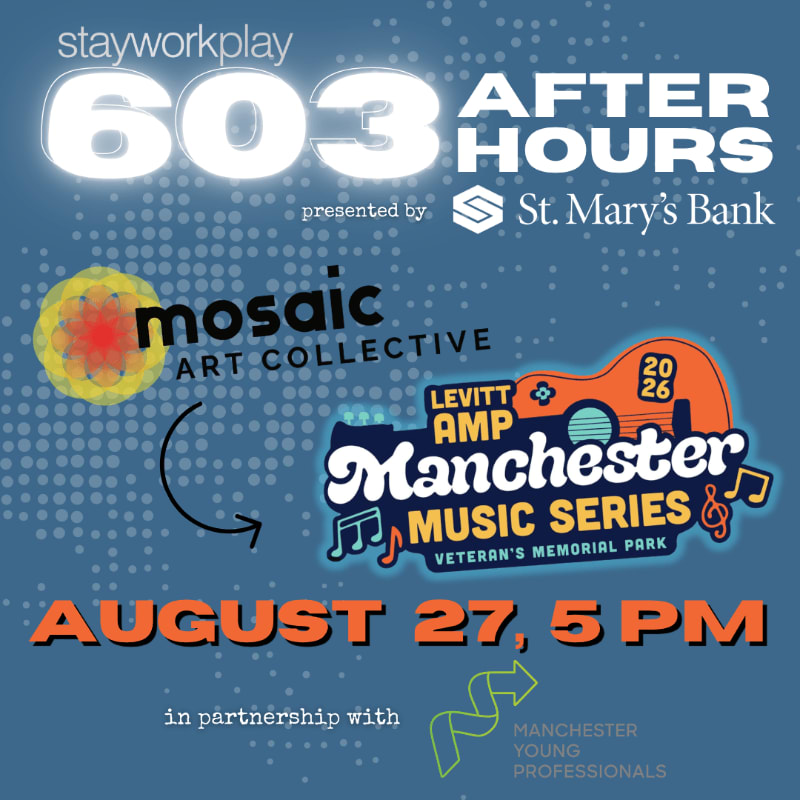 A graphic advertises the "603 After Hours" event on August 27th at 5 PM, featuring the Levitt AMP Manchester Music Series at Veteran's Memorial Park, with logos for Mosaic Art Collective and Manchester Young Professionals in the foreground against a dotted blue background.