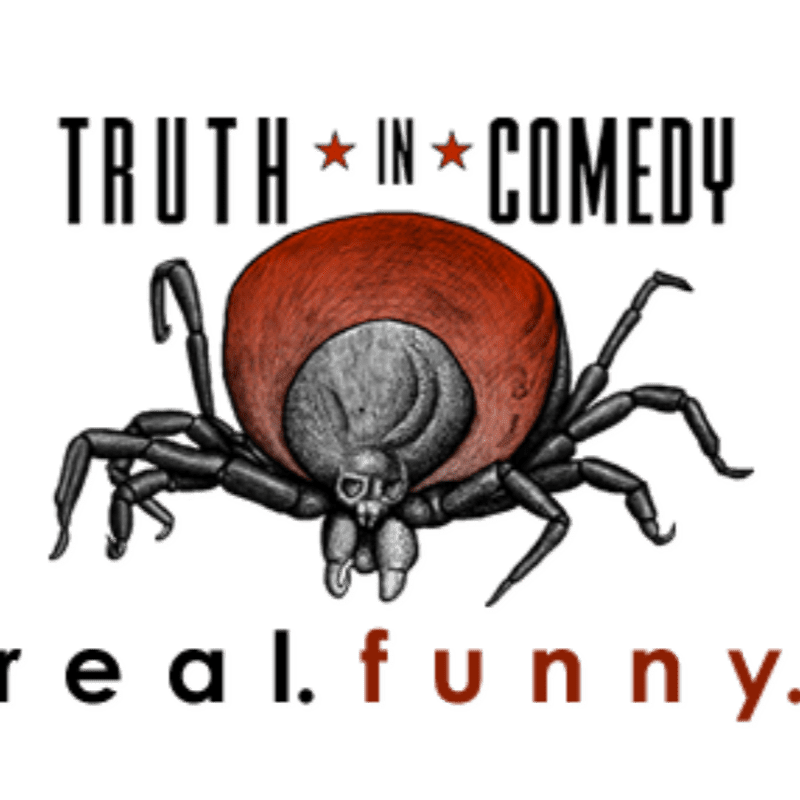 A large, engorged tick with its legs spread is centered on a white background, with "TRUTH IN COMEDY" above it and "r e a l . f u n n y ." below.