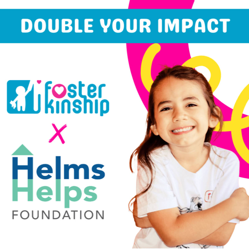 A smiling young girl in the foreground is juxtaposed with the logos of Foster Kinship and Helms Helps Foundation against a bright background with a blue banner proclaiming "DOUBLE YOUR IMPACT."