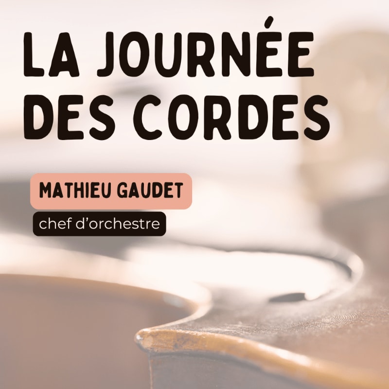 A close-up of a violin's f-hole and bridge is in the foreground, with blurred text reading "LA JOURNÉE DES CORDES" and "MATHIEU GAUDET chef d'orchestre" in the background.