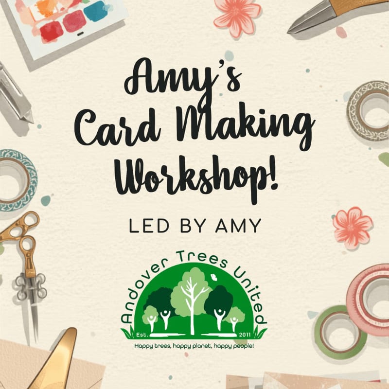 Craft supplies like scissors, washi tape, and a watercolor palette surround the text "Amy's Card Making Workshop!" in the foreground, with a logo for "Andover Trees United" at the bottom.