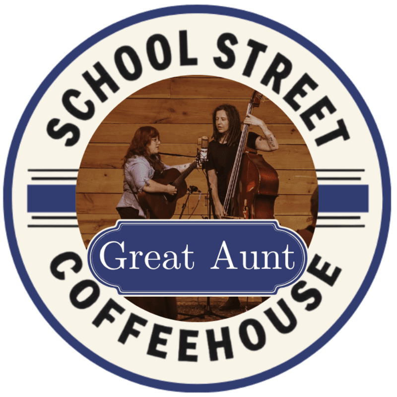 Two women perform music on acoustic guitar and upright bass in front of a wooden wall, all within a circular logo for "School Street Coffeehouse" featuring "Great Aunt" in a blue banner.