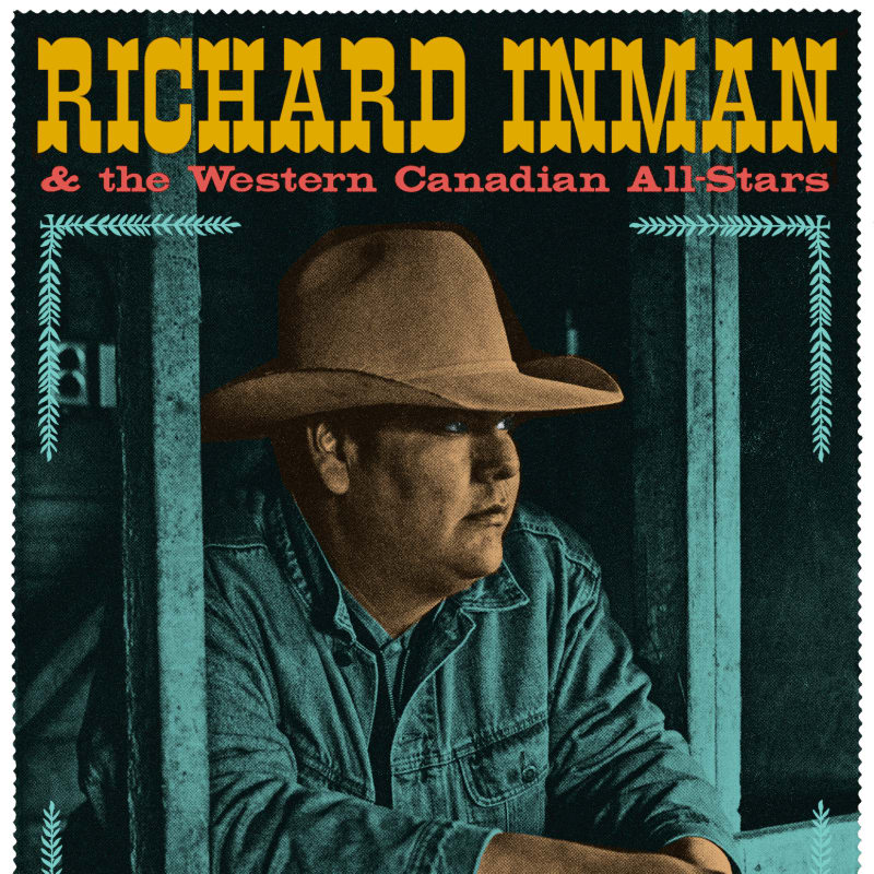 A man in a cowboy hat and denim shirt is framed by a teal-colored doorway, with the text "RICHARD INMAN & the Western Canadian All-Stars" in yellow and red above him.