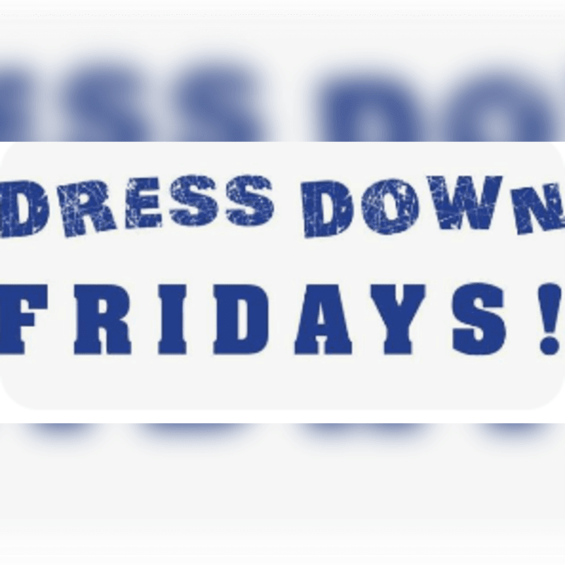 Blue distressed text on a white background reads "DRESS DOWN FRIDAYS!" with a blurred blue background.