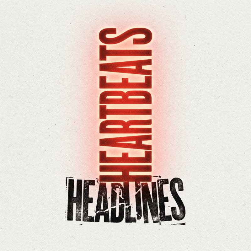 Red, glowing vertical text spelling "HEARTBEATS" hovers above black, distressed horizontal text reading "HEADLINES" against a textured, off-white background.