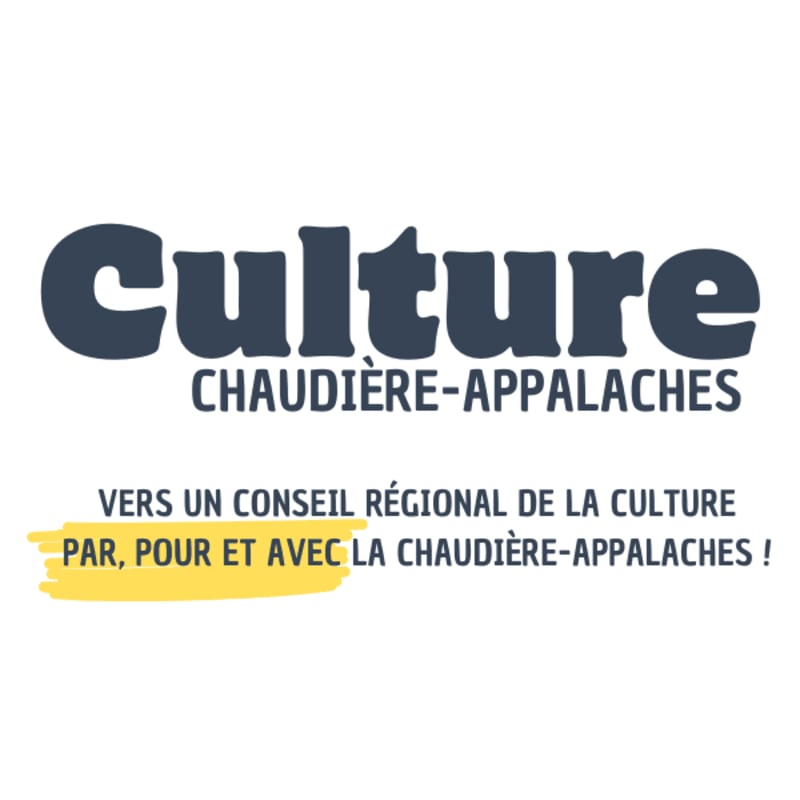 Dark blue text reading "Culture CHAUDIÈRE-APPALACHES" is centered above smaller black text that reads "VERS UN CONSEIL RÉGIONAL DE LA CULTURE PAR, POUR ET AVEC LA CHAUDIÈRE-APPALACHES!" with a yellow highlight under "PAR, POUR ET AVEC LA".