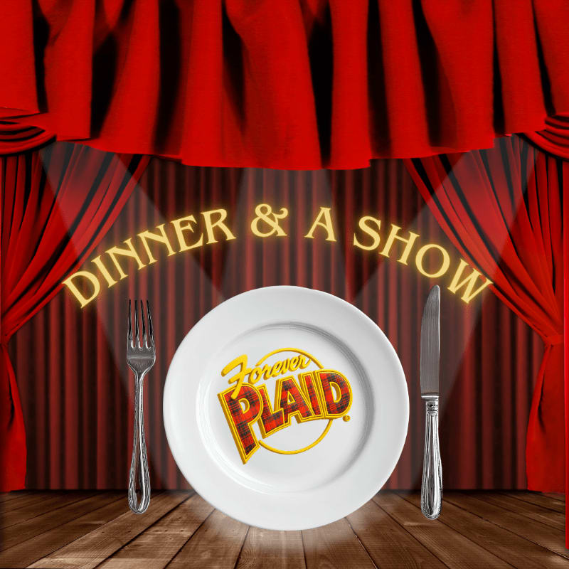 A white plate with the "Forever Plaid" logo sits on a wooden stage in front of red velvet curtains, with a fork and knife on either side and the words "DINNER & A SHOW" illuminated above.