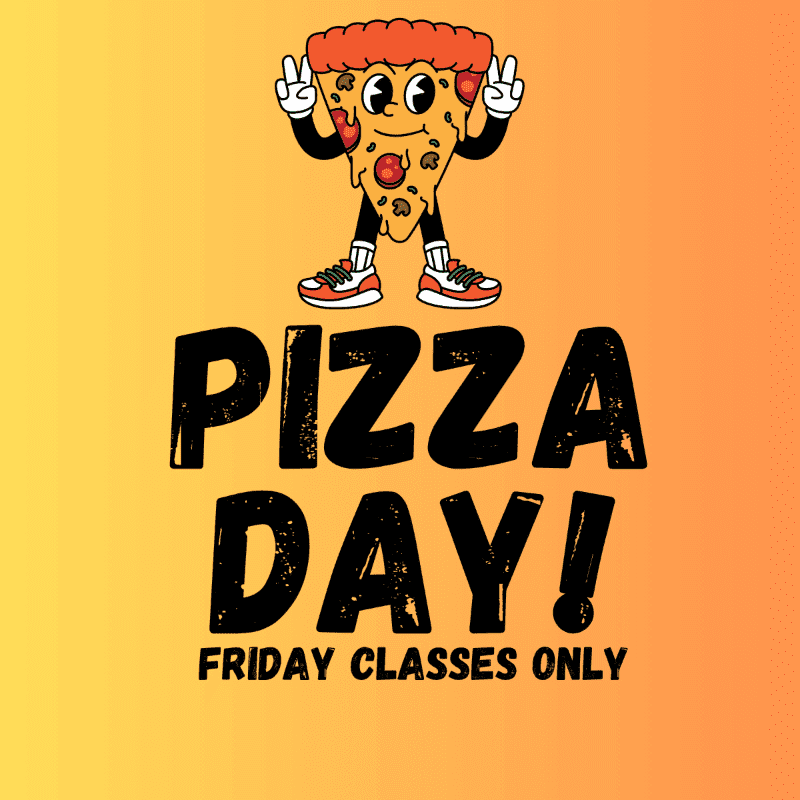 A cartoon slice of pizza with a smiling face and peace signs stands above the words "PIZZA DAY! FRIDAY CLASSES ONLY" on a gradient orange and yellow background.