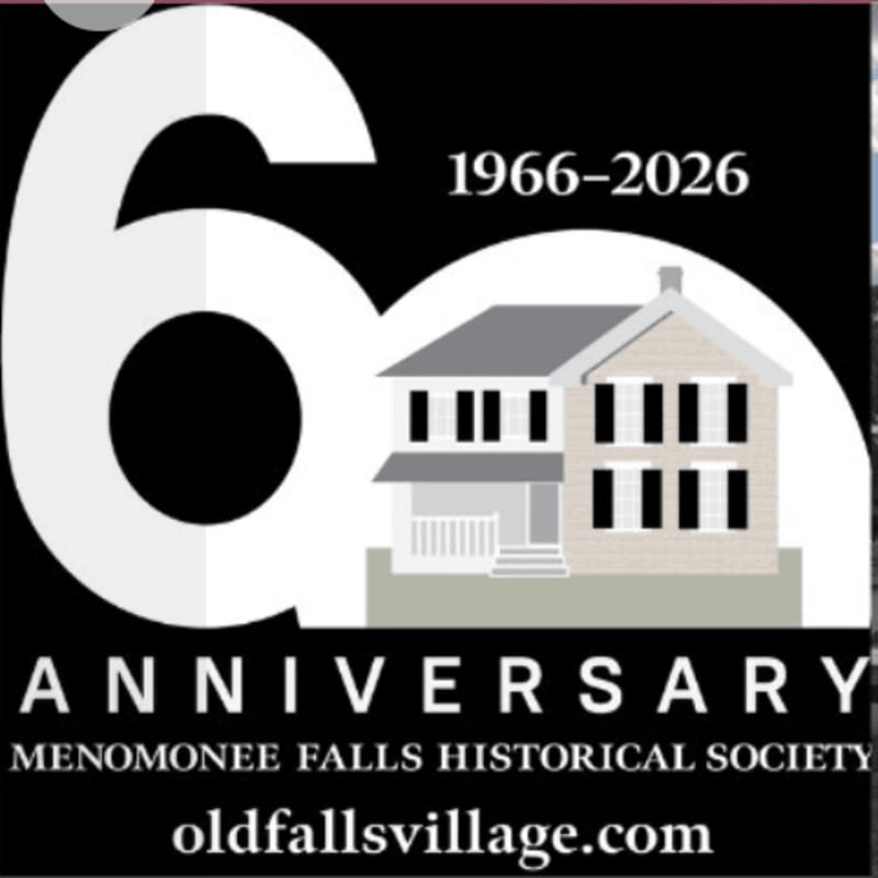 A large white "60" with a house illustration in the foreground and a black background with text indicating "1966-2026 ANNIVERSARY MENOMONEE FALLS HISTORICAL SOCIETY oldfallsvillage.com" in the background.