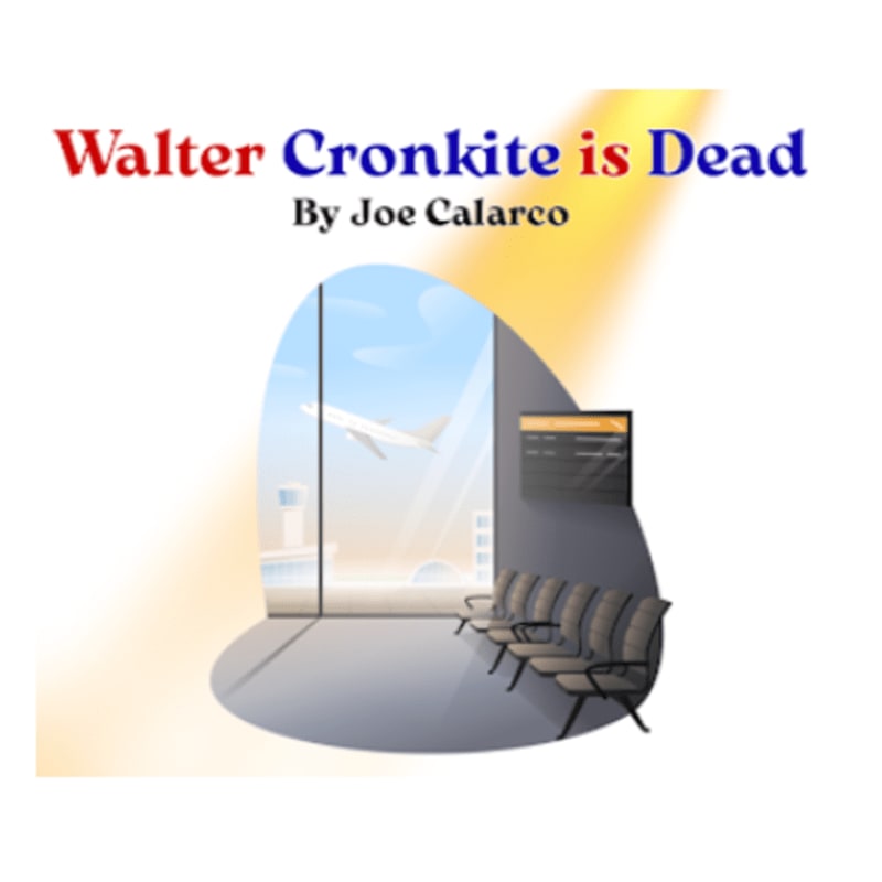 A spotlight illuminates the text "Walter Cronkite is Dead" above a waiting area with chairs and a departure board, while an airplane takes off outside a large window.