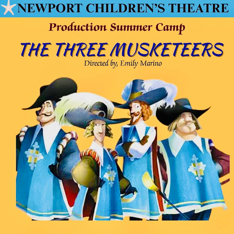 Four cartoon musketeers in blue and white costumes stand in the foreground against a bright yellow background with text announcing "Newport Children's Theatre Production Summer Camp: The Three Musketeers."