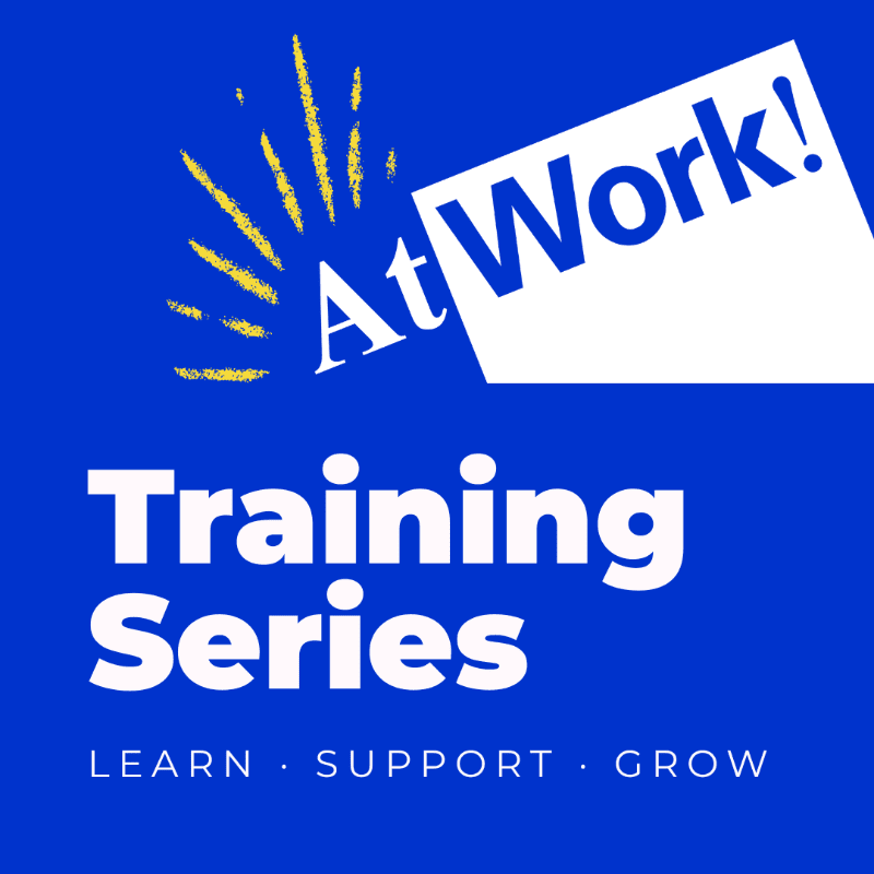 A bright yellow burst emanates from the words "At Work!" in the upper right corner, set against a deep blue background that also features the bold white text "Training Series" and the smaller tagline "LEARN · SUPPORT · GROW" at the bottom.