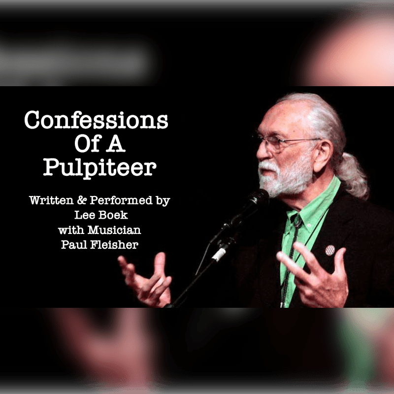 A man with a white beard and ponytail speaks into a microphone in front of a black background with white text that reads "Confessions Of A Pulpeteer Written & Performed by Lee Boek with Musician Paul Fleisher."