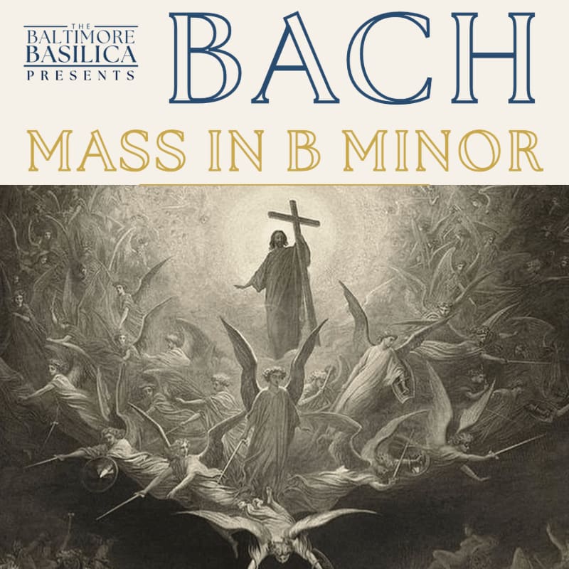 A dramatic engraving of angels and figures ascending towards a cross-bearing Christ fills the foreground, while the background features text announcing "BACH MASS IN B MINOR" presented by "THE BALTIMORE BASILICA."