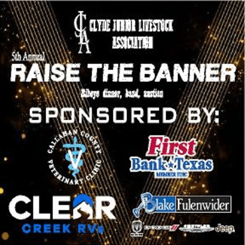 In the foreground, logos for various sponsors like First Bank Texas and Clear Creek RVs are displayed, while the background features the title "RAISE THE BANNER" and the Clyde Junior Livestock Association logo against a dark, sparkling backdrop.