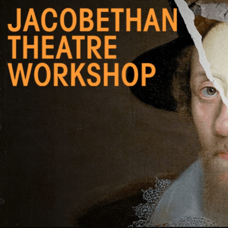 Orange text reading "JACOBEAN THEATRE WORKSHOP" overlays a torn portrait of a man in historical attire, with a dark, textured background.
