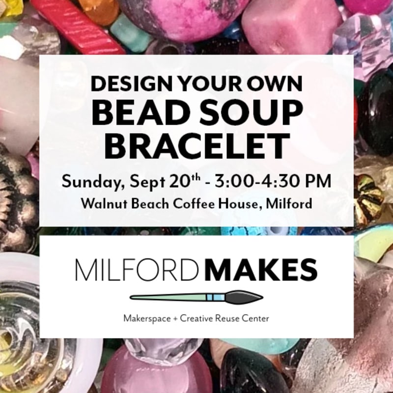 Colorful beads fill the foreground and background, framing a central announcement for a "Bead Soup Bracelet" event hosted by Milford Makes.